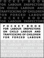 Pocket Book for Labour Inspectors on Child Labour and Trafficking of Children for Forced Labour